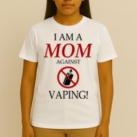 I Am A Mom Against Vaping T-Shirt