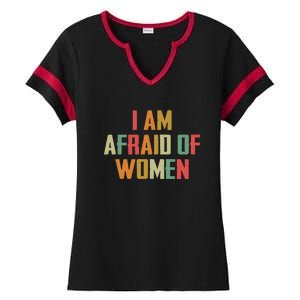 I Am Afraid Of Women Women Empowerment Ladies Halftime Notch Neck Tee