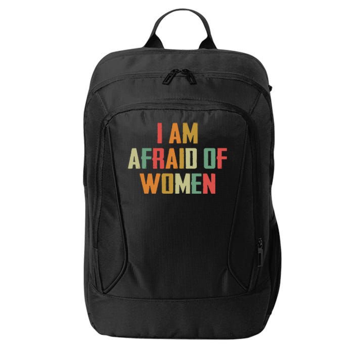 I Am Afraid Of Women Women Empowerment City Backpack