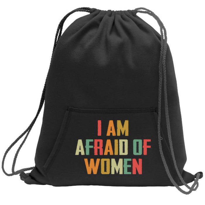 I Am Afraid Of Women Women Empowerment Sweatshirt Cinch Pack Bag