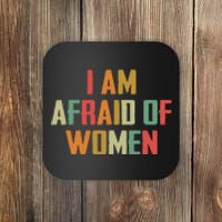 I Am Afraid Of Women Women Empowerment Coaster