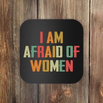 I Am Afraid Of Women Women Empowerment Coaster