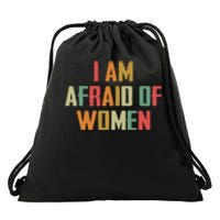 I Am Afraid Of Women Women Empowerment Drawstring Bag