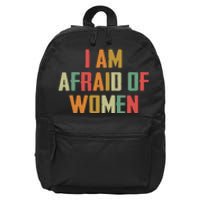 I Am Afraid Of Women Women Empowerment 16 in Basic Backpack