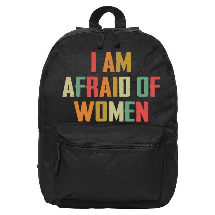 I Am Afraid Of Women Women Empowerment 16 in Basic Backpack