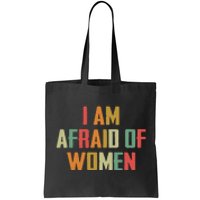 I Am Afraid Of Women Women Empowerment Tote Bag