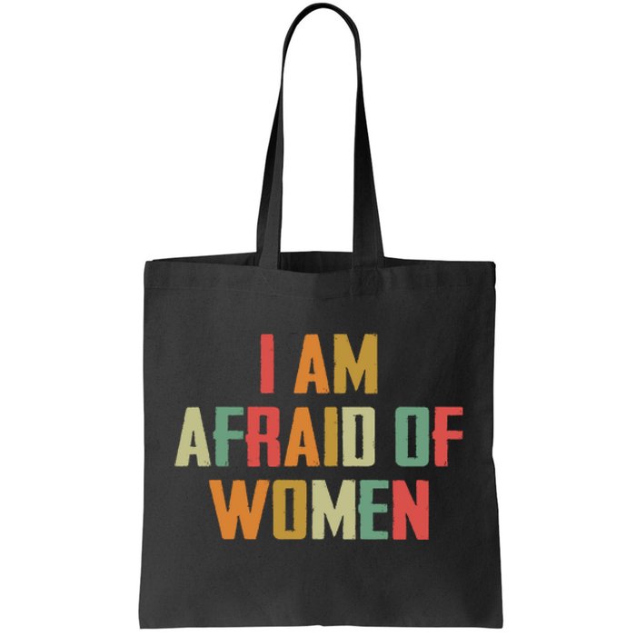 I Am Afraid Of Women Women Empowerment Tote Bag