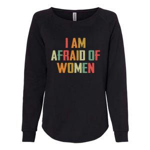 I Am Afraid Of Women Women Empowerment Womens California Wash Sweatshirt