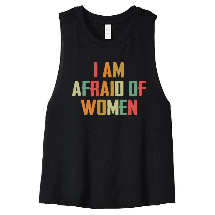 I Am Afraid Of Women Women Empowerment Women's Racerback Cropped Tank