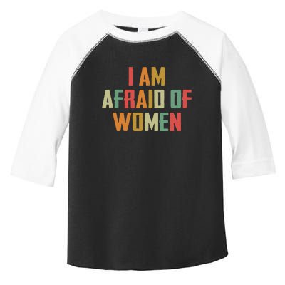 I Am Afraid Of Women Women Empowerment Toddler Fine Jersey T-Shirt