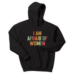 I Am Afraid Of Women Women Empowerment Kids Hoodie