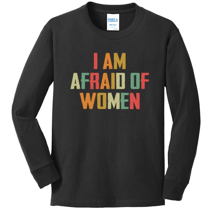 I Am Afraid Of Women Women Empowerment Kids Long Sleeve Shirt