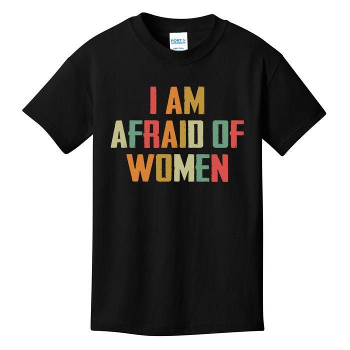 I Am Afraid Of Women Women Empowerment Kids T-Shirt