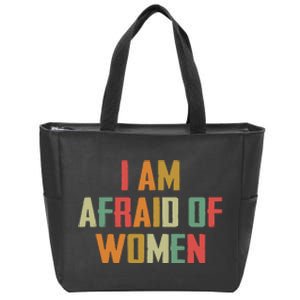 I Am Afraid Of Women Women Empowerment Zip Tote Bag