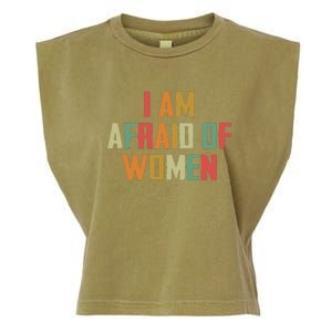 I Am Afraid Of Women Women Empowerment Garment-Dyed Women's Muscle Tee