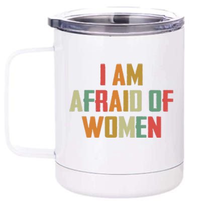 I Am Afraid Of Women Women Empowerment 12 oz Stainless Steel Tumbler Cup