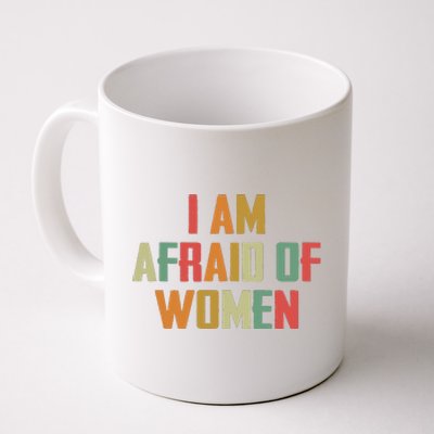 I Am Afraid Of Women Women Empowerment Coffee Mug