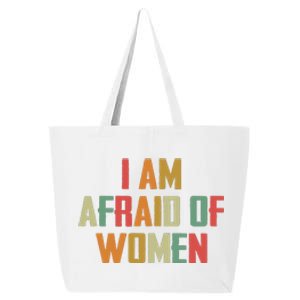 I Am Afraid Of Women Women Empowerment 25L Jumbo Tote