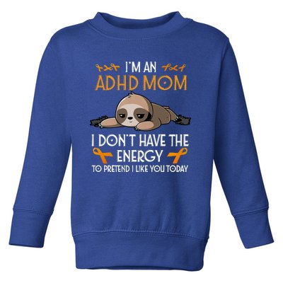 IM An Adhd Mom Awareness Orange Ribbon Sloth Adhd Warrior Toddler Sweatshirt