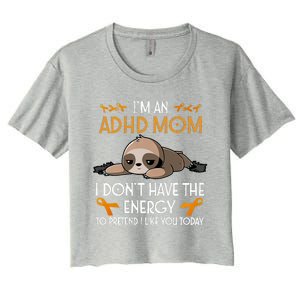 IM An Adhd Mom Awareness Orange Ribbon Sloth Adhd Warrior Women's Crop Top Tee