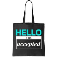 I Am Accepted Tote Bag