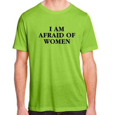 I Am Afraid Of Women Women Empowerment Adult ChromaSoft Performance T-Shirt