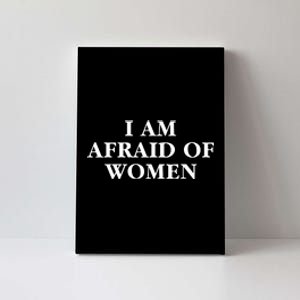 I Am Afraid Of Women Women Empowerment Canvas