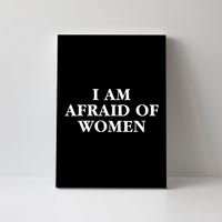 I Am Afraid Of Women Women Empowerment Canvas