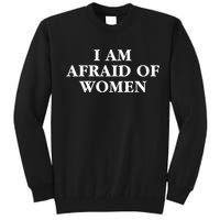 I Am Afraid Of Women Women Empowerment Tall Sweatshirt