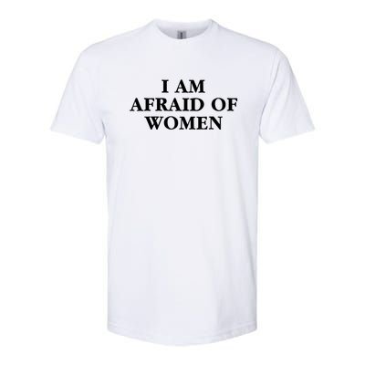 I Am Afraid Of Women Women Empowerment Softstyle CVC T-Shirt