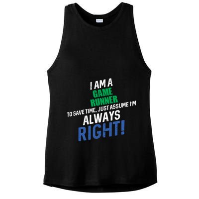 I Am A Game Runner To Save Time IM Always Right Gift Ladies PosiCharge Tri-Blend Wicking Tank