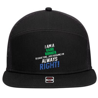 I Am A Game Runner To Save Time IM Always Right Gift 7 Panel Mesh Trucker Snapback Hat