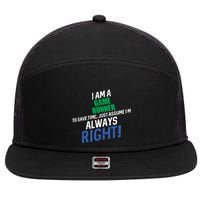 I Am A Game Runner To Save Time IM Always Right Gift 7 Panel Mesh Trucker Snapback Hat