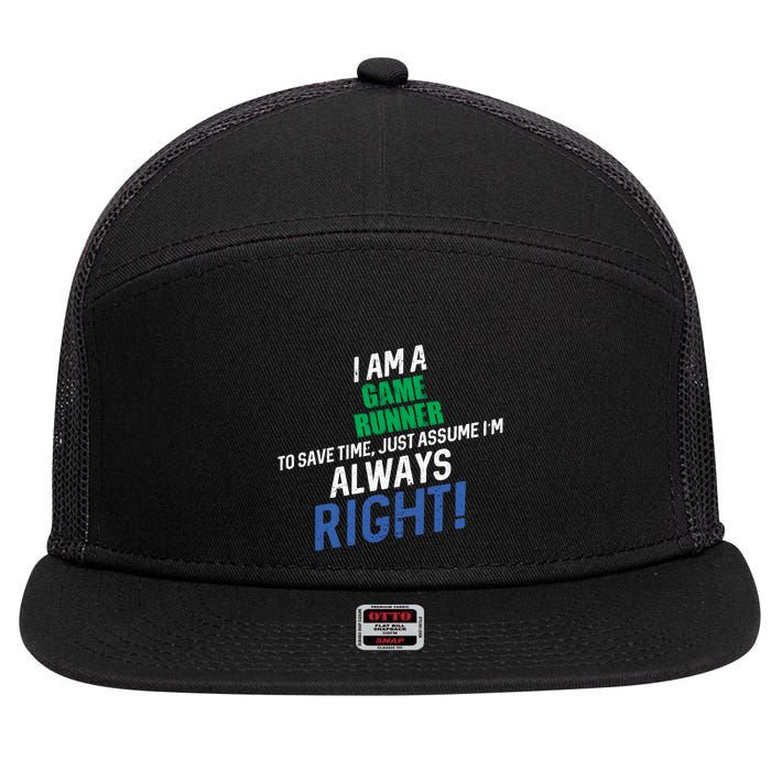 I Am A Game Runner To Save Time IM Always Right Gift 7 Panel Mesh Trucker Snapback Hat