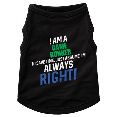 I Am A Game Runner To Save Time IM Always Right Gift Doggie Tank