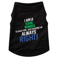 I Am A Game Runner To Save Time IM Always Right Gift Doggie Tank