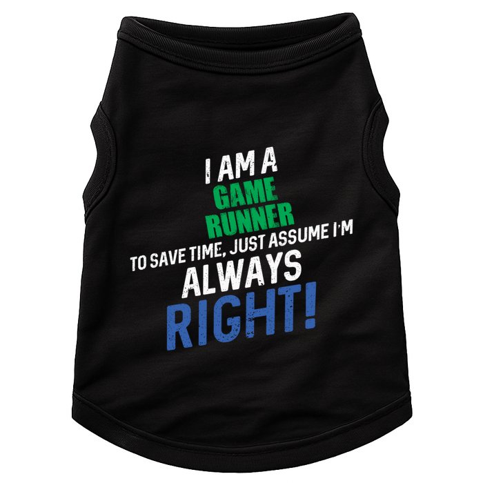 I Am A Game Runner To Save Time IM Always Right Gift Doggie Tank