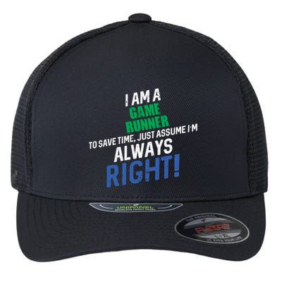 I Am A Game Runner To Save Time IM Always Right Gift Flexfit Unipanel Trucker Cap