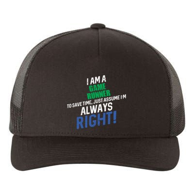 I Am A Game Runner To Save Time IM Always Right Gift Yupoong Adult 5-Panel Trucker Hat