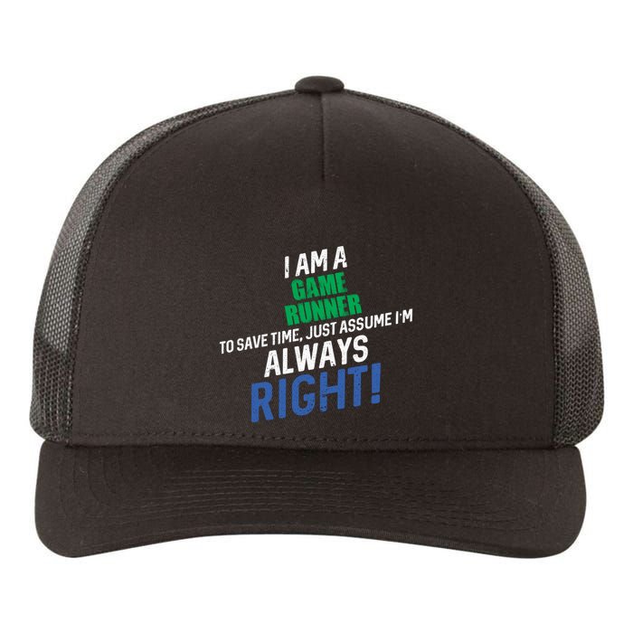 I Am A Game Runner To Save Time IM Always Right Gift Yupoong Adult 5-Panel Trucker Hat