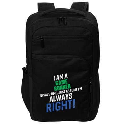I Am A Game Runner To Save Time IM Always Right Gift Impact Tech Backpack
