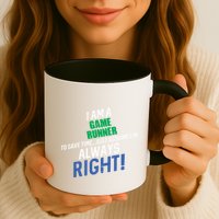 I Am A Game Runner To Save Time IM Always Right Gift Mug