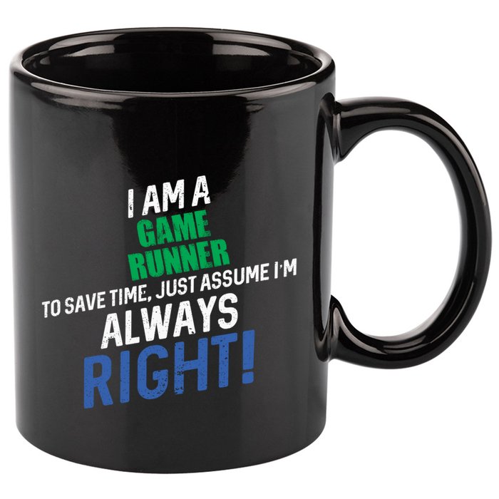 I Am A Game Runner To Save Time IM Always Right Gift 11oz C Handle Ceramic Mug