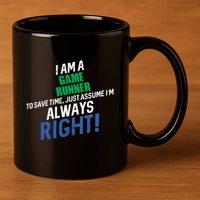 I Am A Game Runner To Save Time IM Always Right Gift 11oz C Handle Ceramic Mug