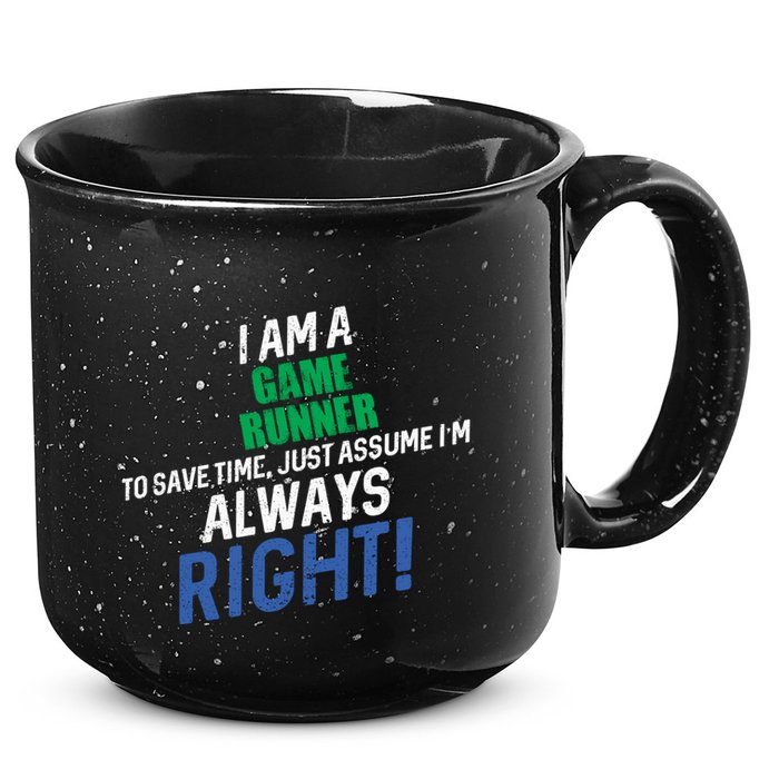 I Am A Game Runner To Save Time IM Always Right Gift 15oz Campfire Ceramic Mug