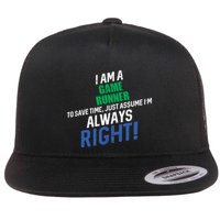 I Am A Game Runner To Save Time IM Always Right Gift Flatbill Hat
