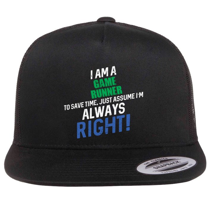 I Am A Game Runner To Save Time IM Always Right Gift Flatbill Hat