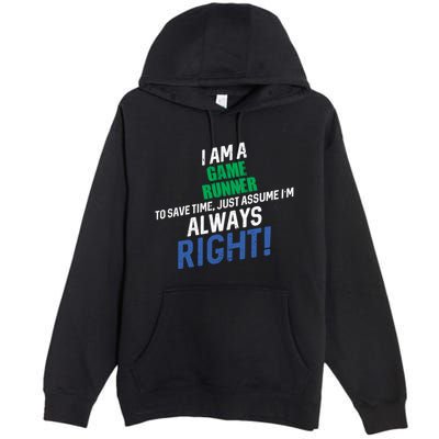I Am A Game Runner To Save Time IM Always Right Gift Premium Pullover Hoodie