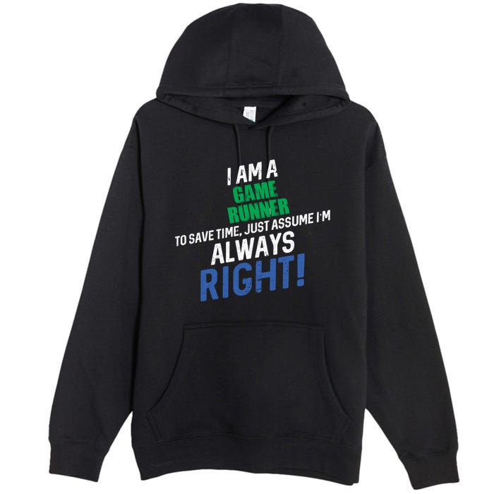 I Am A Game Runner To Save Time IM Always Right Gift Premium Pullover Hoodie