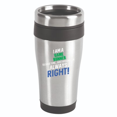 I Am A Game Runner To Save Time IM Always Right Gift 16oz Travel Tumbler
